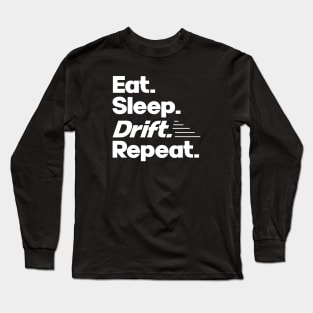 Eat Sleep Drift Repeat - Funny Drift Racer Quotes Long Sleeve T-Shirt